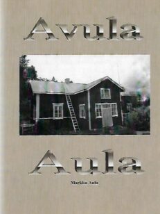 Avula - Aula - Aulan talon historiaa ja Henrik Aulan jälkipolvia