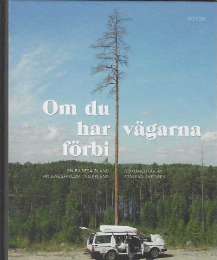Om du har vägarna förbi En bilresa bland enslagstavlor i Norrland