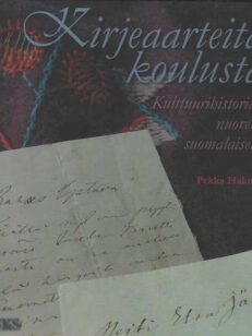 Kirjeaarteita koulusta Kulttuurihistoriaa nuorelle suomlaiselle