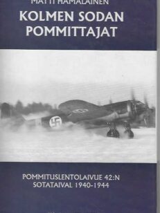 Kolmen sodan pommittajat Pommituslentolaivue 42:n sotataival 1940-1944