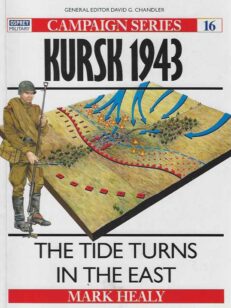 Kursk 1943 The Tide Turns in the East Campaign Series N:o 16