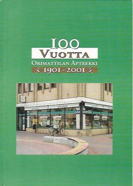 100 vuotta Orimattilan apteekki 1901-2001