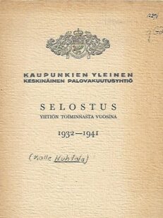 Kaupunkien yleinen keskinäinen palovakuutusyhtiö - Selostus yhtiön toiminnasta vuosina 1932-1941
