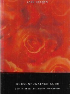 Ruusunpunainen suru - Carl Michael Bellmanin elämäkerta