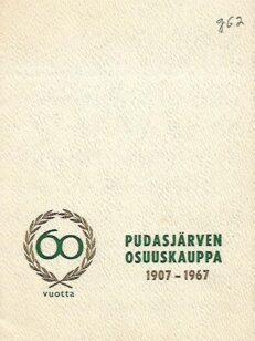 Pudasjärven osuuskauppa 60 vuotta 1907-1967