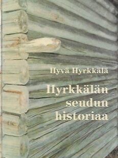 Hyvä Hyrkkälä - Hyrkkälän seudun historiaa