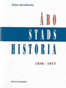 Åbo stads historia 1856-1917 - Första bandet