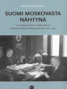 Suomi Moskovasta nähtynä - Suurvaltapolitiikan, sisällissodan ja vallankumouksen leikkauspisteessä 1920-1930