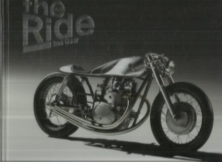 The Ride 2nd Gear - New Custom Motorcycles and Their Builders