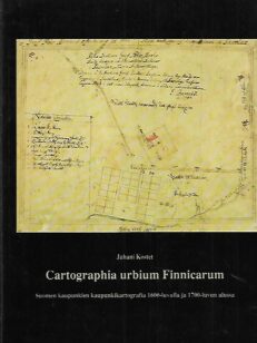 Cartographia urbium Finnicarum - Suomen kaupunkien kartografia 1600-luvulla ja 1700-luvun alussa