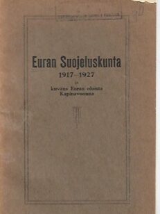 Euran Suojeluskunta 1917-1927 ja kuvaus Euran oloista Kapinavuonna