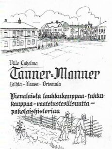Tanner & Manner - Laihia - Vaasa - Orismala : Vienalaista laukkukauppaa - tukkukauppaa - vaatetusteollisuutta - pakolaishistoriaa