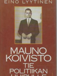 Mauno Koivisto Tie politiikan huipulle