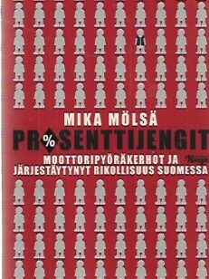 Prosenttijengit - Moottoripyöräkerhot ja järjestäytynyt rikollisuus Suomessa