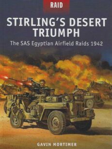Stirling's Desert Triumph The SAS Egyptian Airfield Raids 1942 RAID series 49