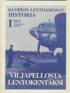 Viljapellosta lentokentäksi Kuopion lentoaseman historia I osa