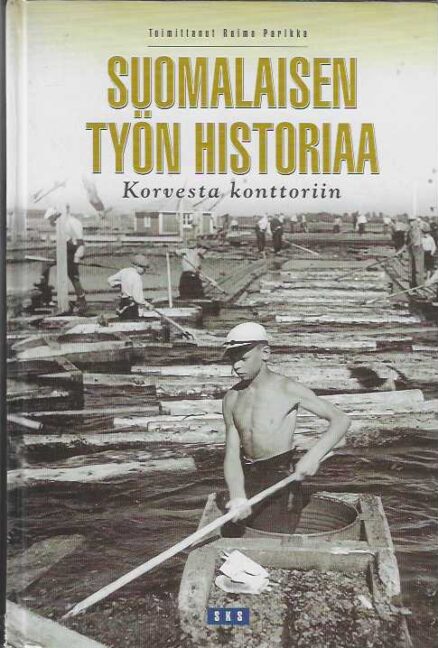 Suomalaisen työn historia Korvesta konttoriin