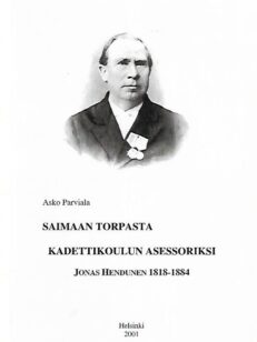 Saimaan torpasta kadettikoulun asessoriksi - Jonas Hendunen 1818-1884