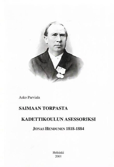 Saimaan torpasta kadettikoulun asessoriksi - Jonas Hendunen 1818-1884