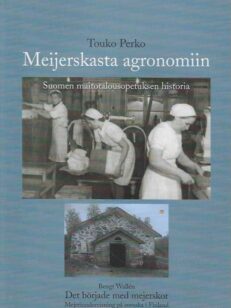 Meijerskasta agronomiin Suomen maitotalousopetuksen historia - Det började med mejerskor Mejeriundervisning på svenska i Finland
