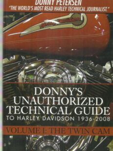 Donny's Unauthorized Technichal Guide to Harley Davidson 1936-2008 Volume I: The Twin Cam