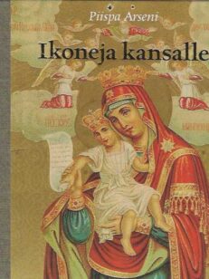 Ikoneja kansalle Venäläisiä painokuvaikoneja suomalaisista kokoelmista