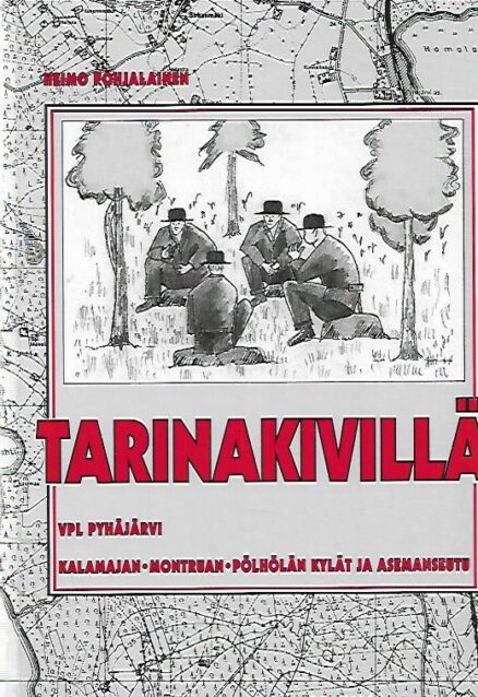 Tarinakivillä - Vpl Pyhäjärvi - Kalamajan, Montruan, Pölhölän jakokunta ja asemanseutu