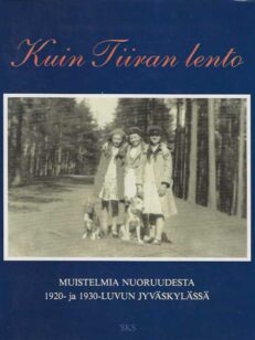 Kuin Tiiran lento Muistelmia nuoruudesta 1920- ja 1930-luvun Jyväskylässä