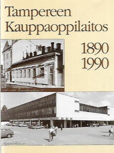 Tampereen Kauppaoppilaitos 1890-1990