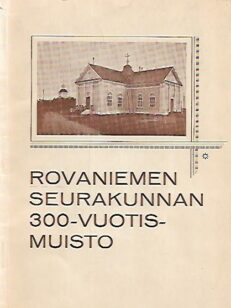 Rovaniemen seurakunnan 300-vuotismuisto sekä juhlien ohjelma 16-17.7.1932