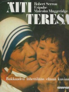 Äiti Teresa Rakkauden lähettilään elämä kuvina