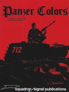 Panzer Colors I Canouflage of the German Army Panzer Forces 1939-45