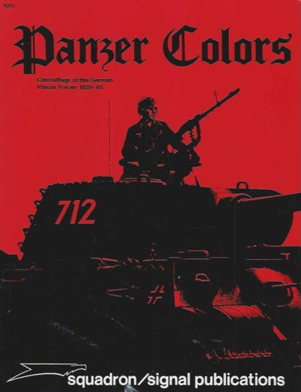 Panzer Colors I Canouflage of the German Army Panzer Forces 1939-45