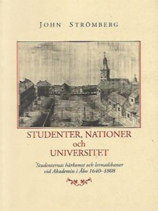 Studenter, nationer och universitet - Studenternas härkomst och levnadsbanor vid Akademin i Åbo 1640 - 1808