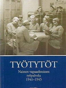 Työtytöt - Naisten vapaaehtoinen työpalvelu 1941-1945