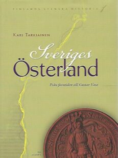 Sveriges Österland - Från forntiden till Gustav - Finlands svenska historia 1