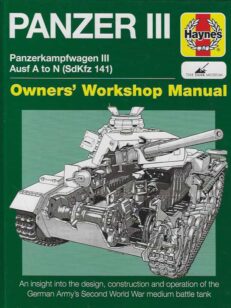 Panzer III Panzerkempfwagen III Ausf A to N (SdKfZ 141) Owner's Workshop Manual