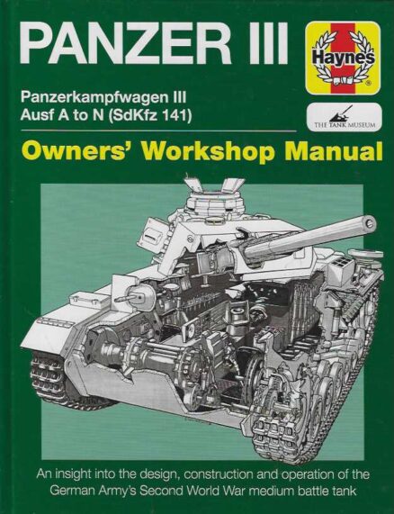 Panzer III Panzerkempfwagen III Ausf A to N (SdKfZ 141) Owner's Workshop Manual