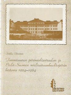Tammisaaren piirimielisairaalan ja Etelä-Suomen mielisairaanhuoltopiirin historia 1924-1984