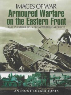 Images of War Armoured Warfare on the Eastern Front