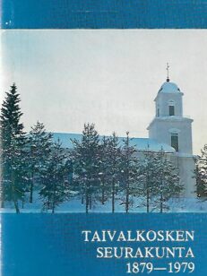 Taivalkosken seurakunta 1879-1979