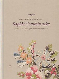 Sophie Creutzin aika - Aateliselämää 1700-luvun Suomessa