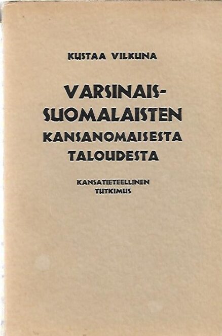 Varsinais-Suomalaisten kansanomaisesta taloudesta - Kansatieteellinen tutkimus