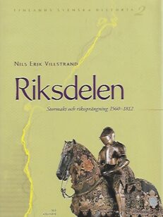 Riksdelen - Stormakt och rikssprängning 1560-1812 - Finlands svenska historia 2