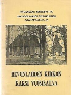 Pohjanmaan menneisyyttä, Siikajokilaakson seurakuntien alkutaipaleelta ja Revonlahden kirkon kaksi vuosisataa