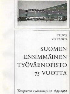 Suomen ensimmäinen työväenopisto 75 vuotta - Tampereen työväenopisto 1899-1974