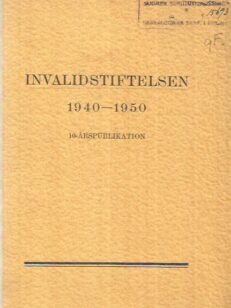 Invalidstiftelsen 1940-1950 10-årspublikation