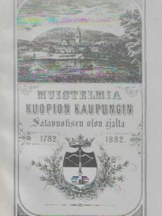 Muistelmia Kuopion kaupungin Satavuotisen olon ajalta