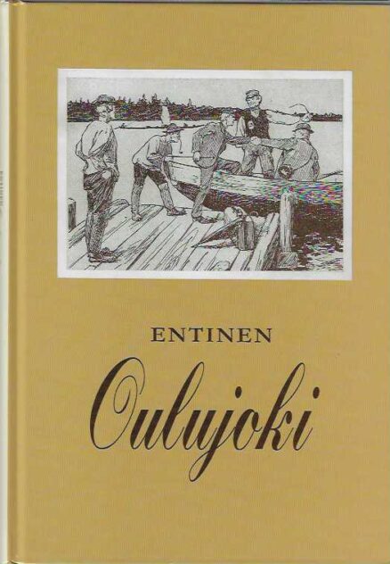 Entinen Oulujoki Historiikkia ja muistitietoja