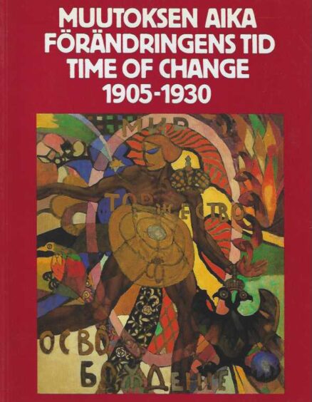 Muutoksen aika Venäläistä avantgardea neuvostoliittolaisista yksityskokoelmista - Förändringens tid - Time of Change 1905-1930
